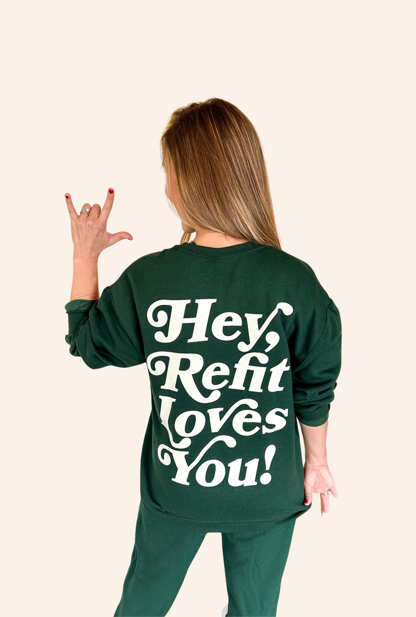 Hey! REFIT Loves You Sweatshirt – REFIT® Revolution